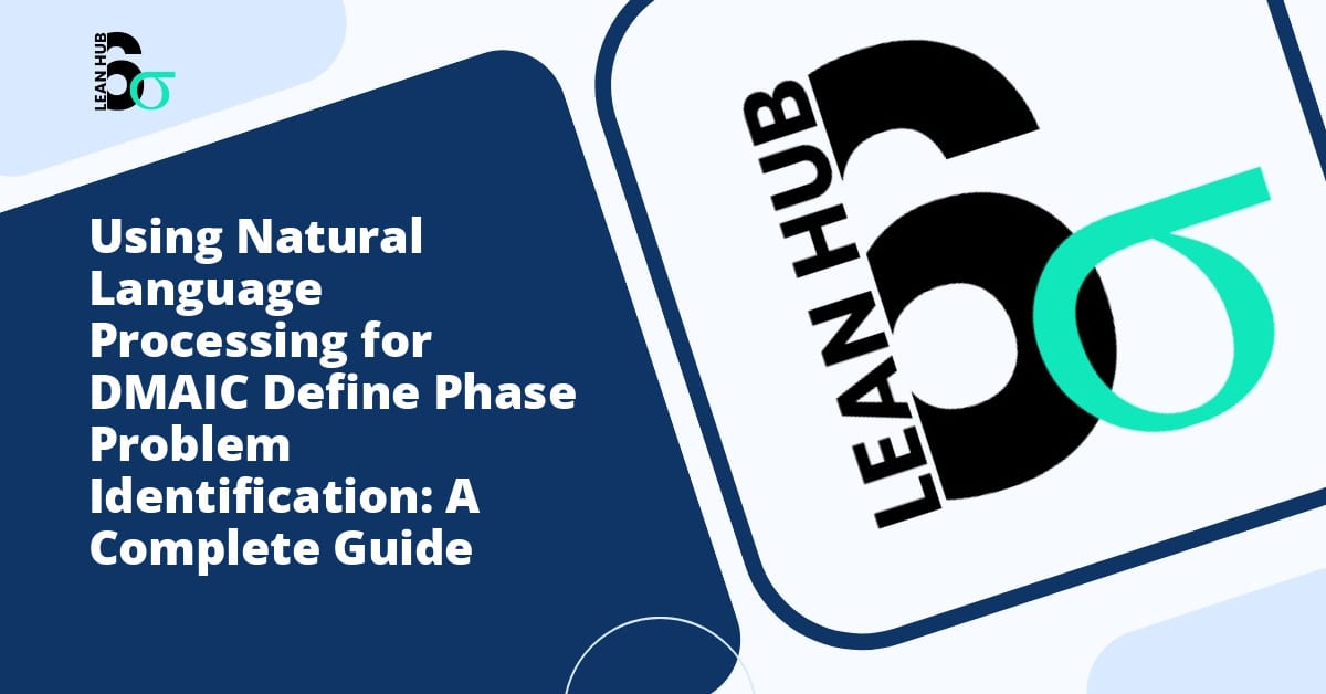 Using Natural Language Processing for DMAIC Define Phase Problem Identification: A Complete Guide