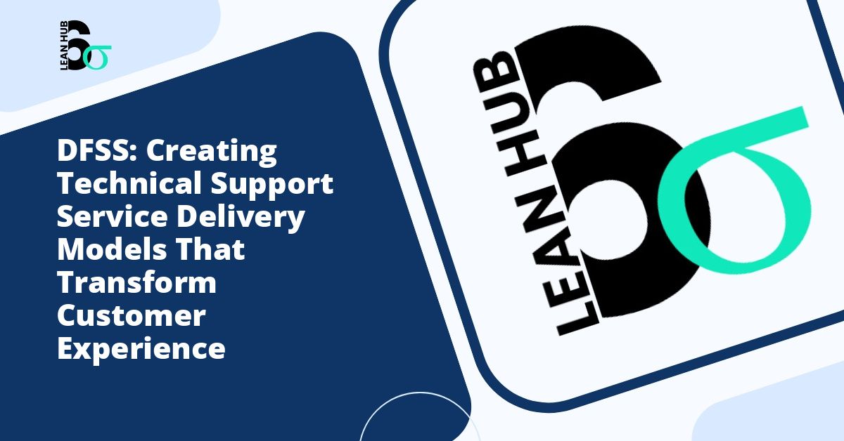 DFSS: Creating Technical Support Service Delivery Models That Transform Customer Experience