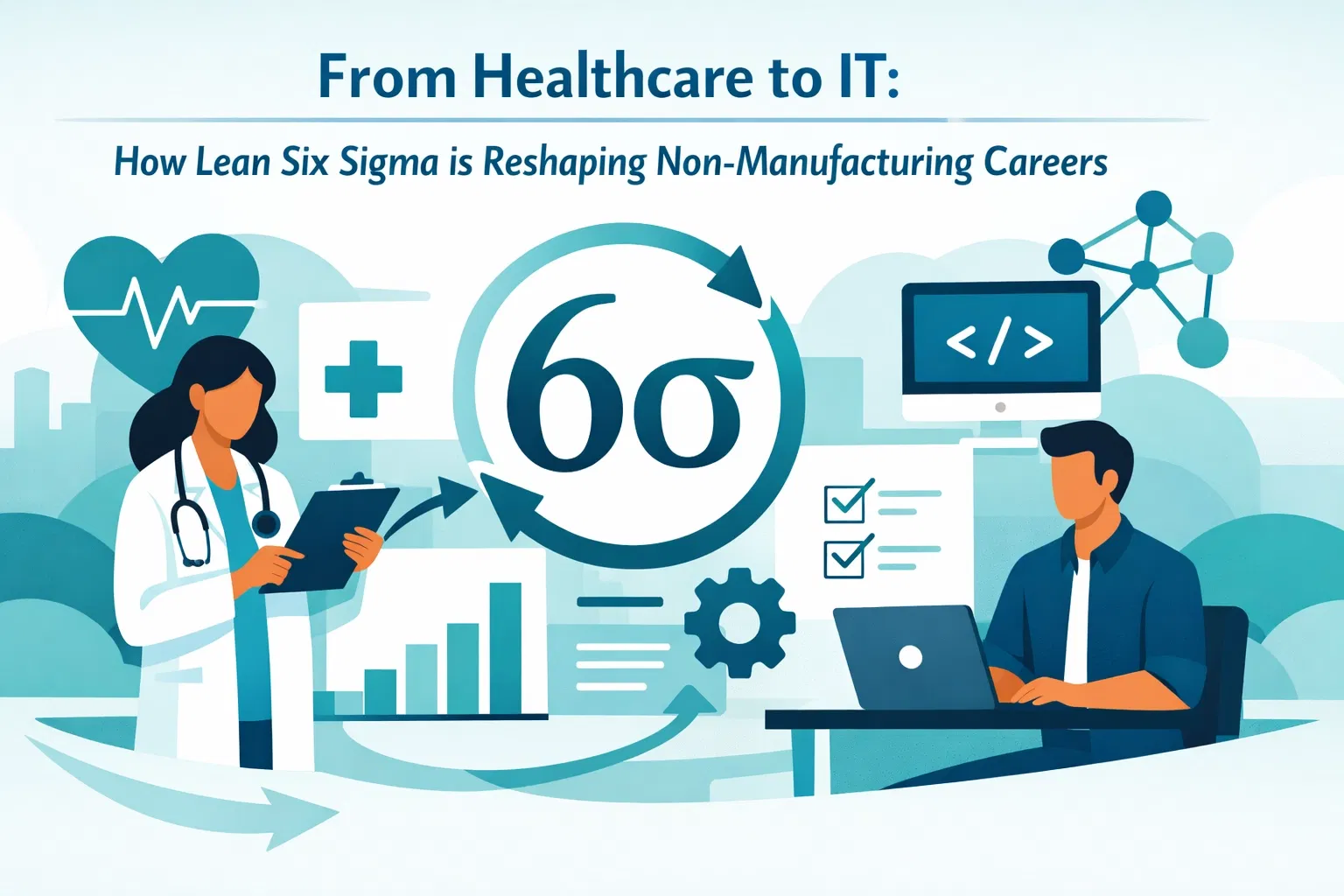 From Healthcare to IT: How Lean Six Sigma is Reshaping Non-Manufacturing Careers