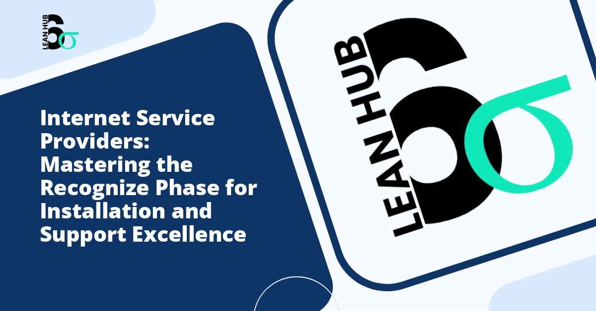 Internet Service Providers: Mastering the Recognize Phase for Installation and Support Excellence