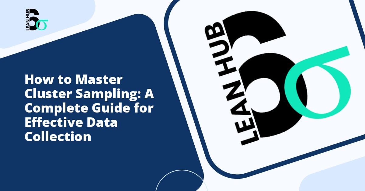 How to Master Cluster Sampling: A Complete Guide for Effective Data Collection