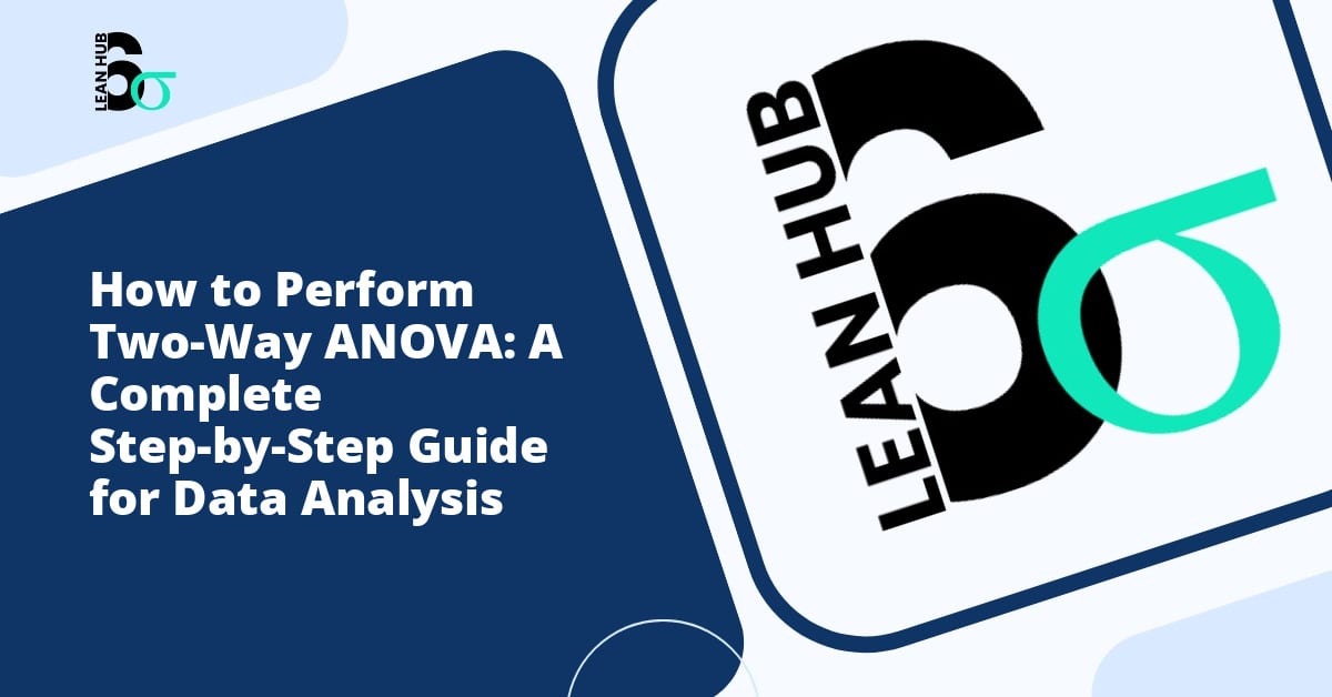 How to Perform Two-Way ANOVA: A Complete Step-by-Step Guide for Data Analysis