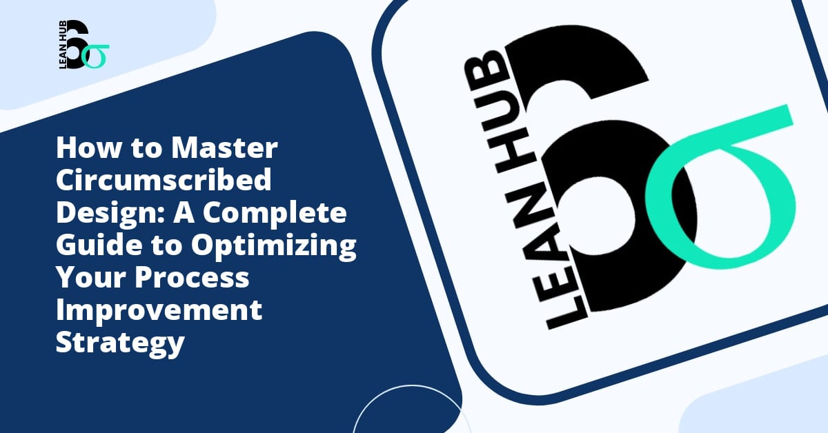 How to Master Circumscribed Design: A Complete Guide to Optimizing Your Process Improvement Strategy
