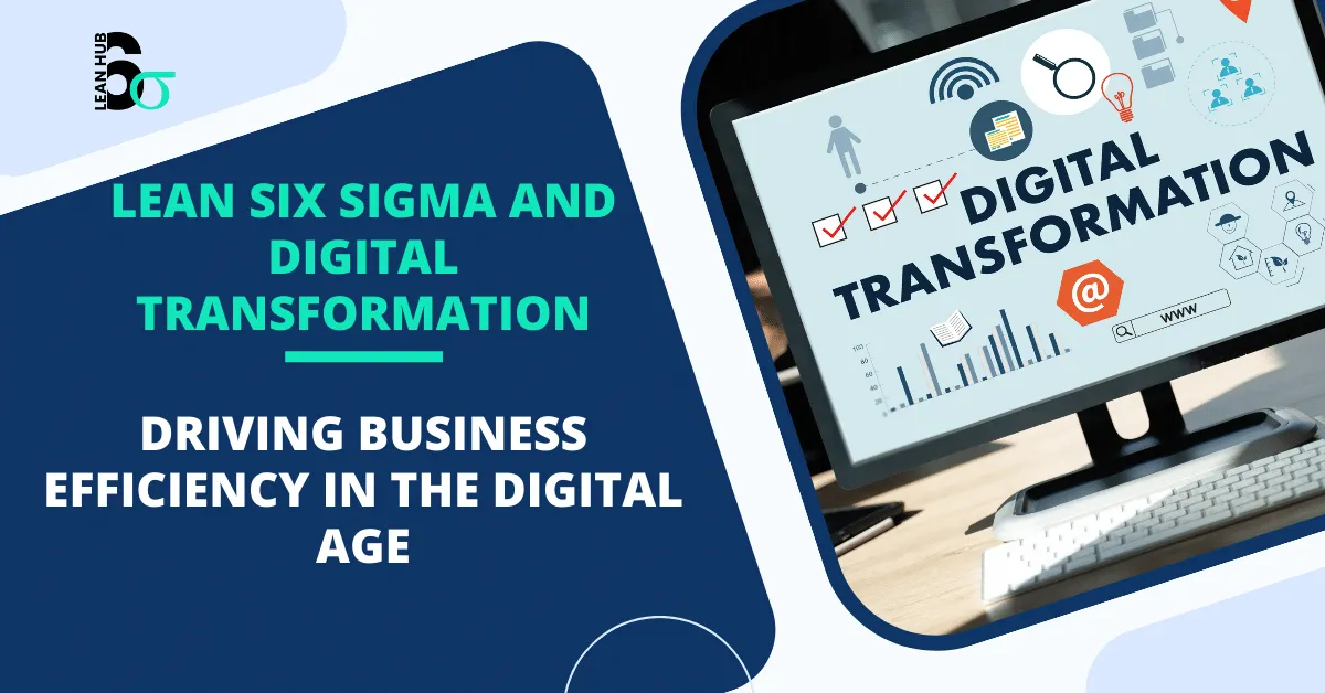 Lean Six Sigma and Digital Transformation Lean Six Sigma and Digital Transformation