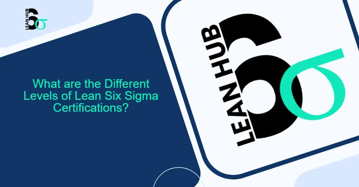 What are the Different Levels of Lean Six Sigma Certifications?