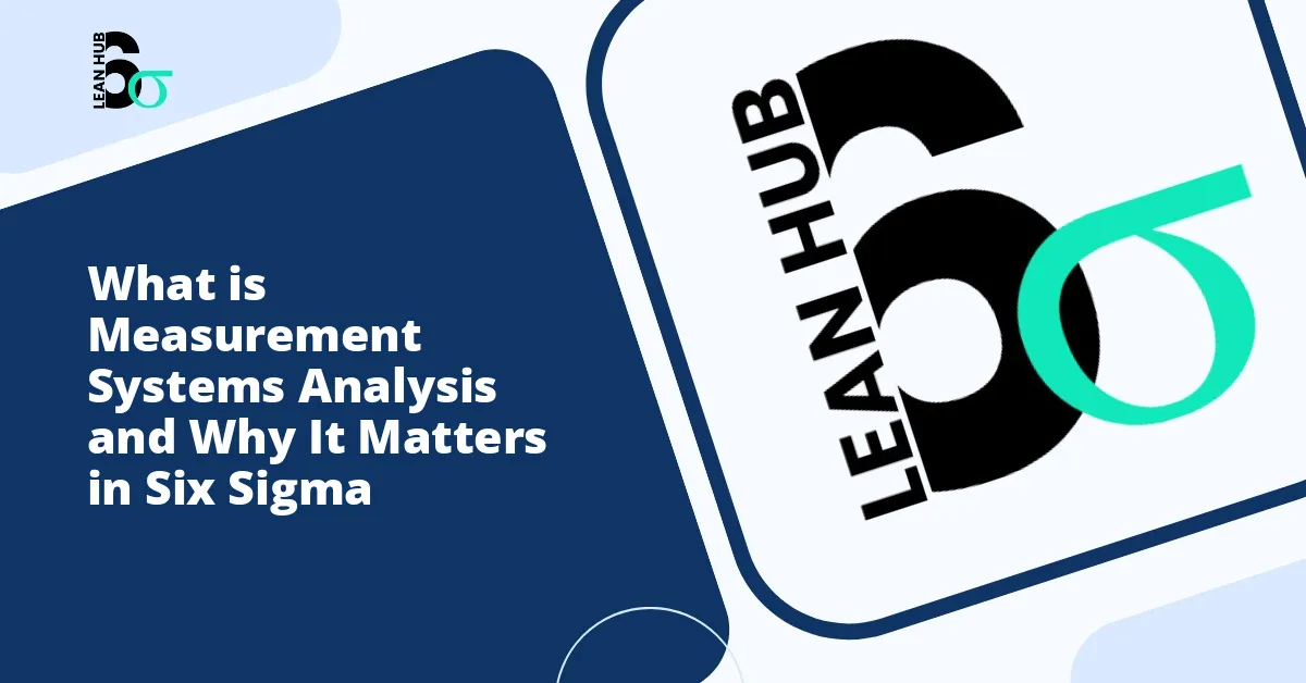 What is Measurement Systems Analysis and Why It Matters in Six Sigma