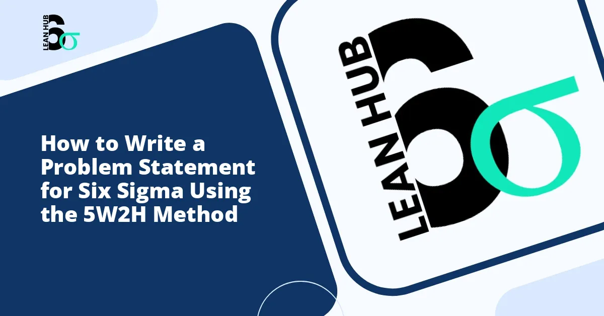 How to Write a Problem Statement for Six Sigma Using the 5W2H Method