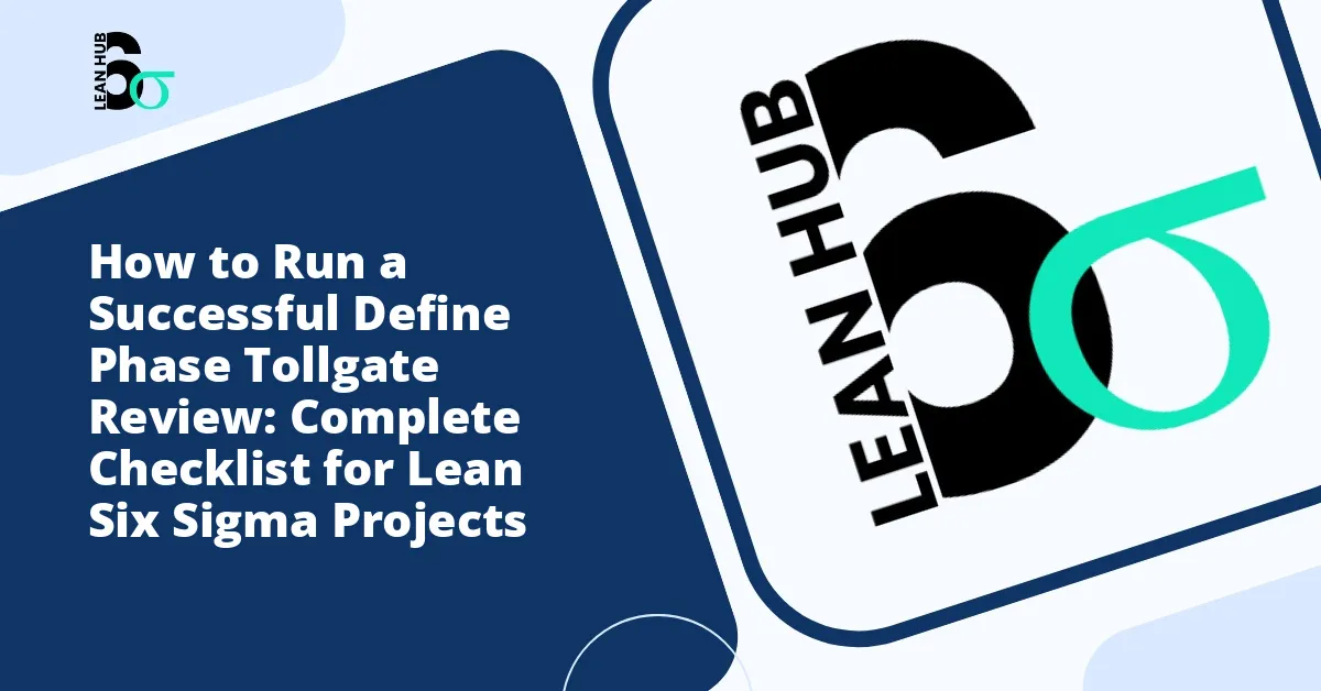 How to Run a Successful Define Phase Tollgate Review: Complete Checklist for Lean Six Sigma Projects