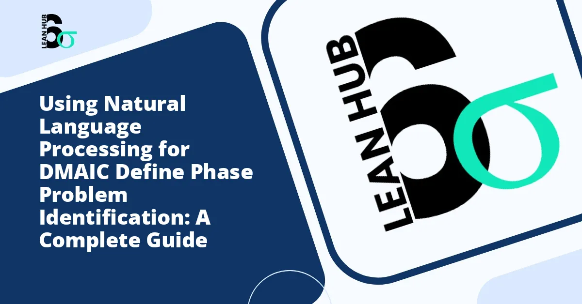 Using Natural Language Processing for DMAIC Define Phase Problem Identification: A Complete Guide