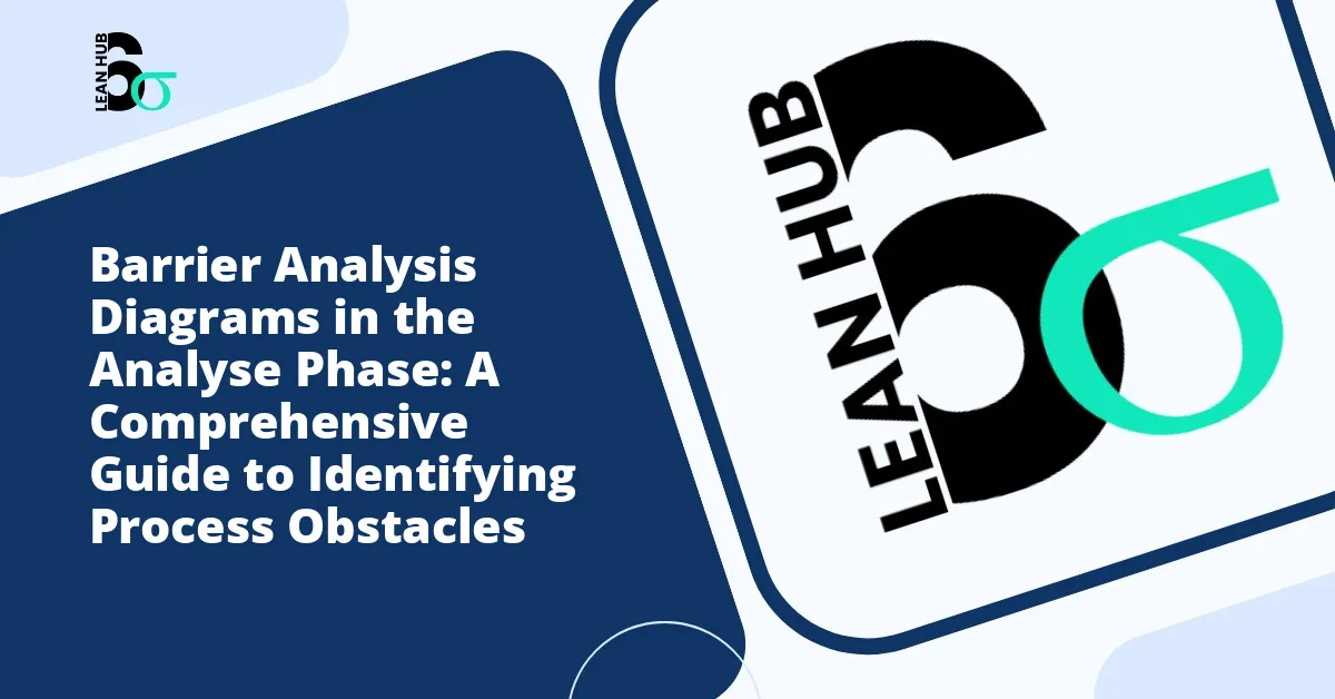 Barrier Analysis Diagrams in the Analyse Phase: A Comprehensive Guide to Identifying Process Obstacles