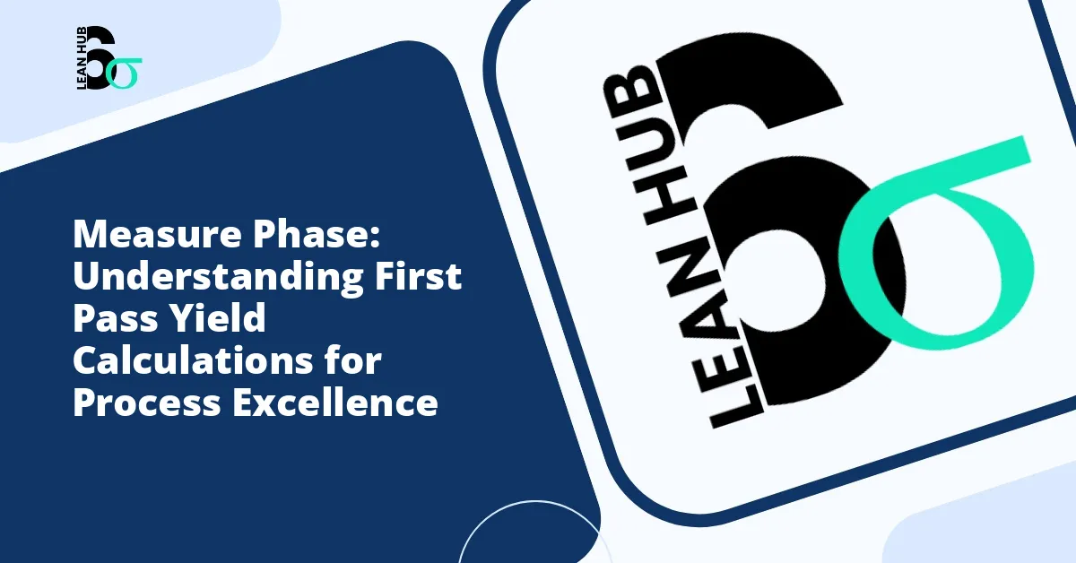 Measure Phase: Understanding First Pass Yield Calculations for Process Excellence