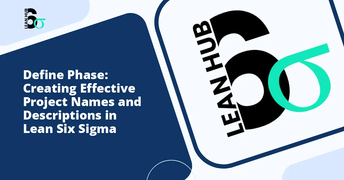Define Phase: Creating Effective Project Names and Descriptions in Lean Six Sigma