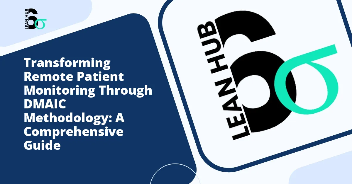 Transforming Remote Patient Monitoring Through DMAIC Methodology: A Comprehensive Guide