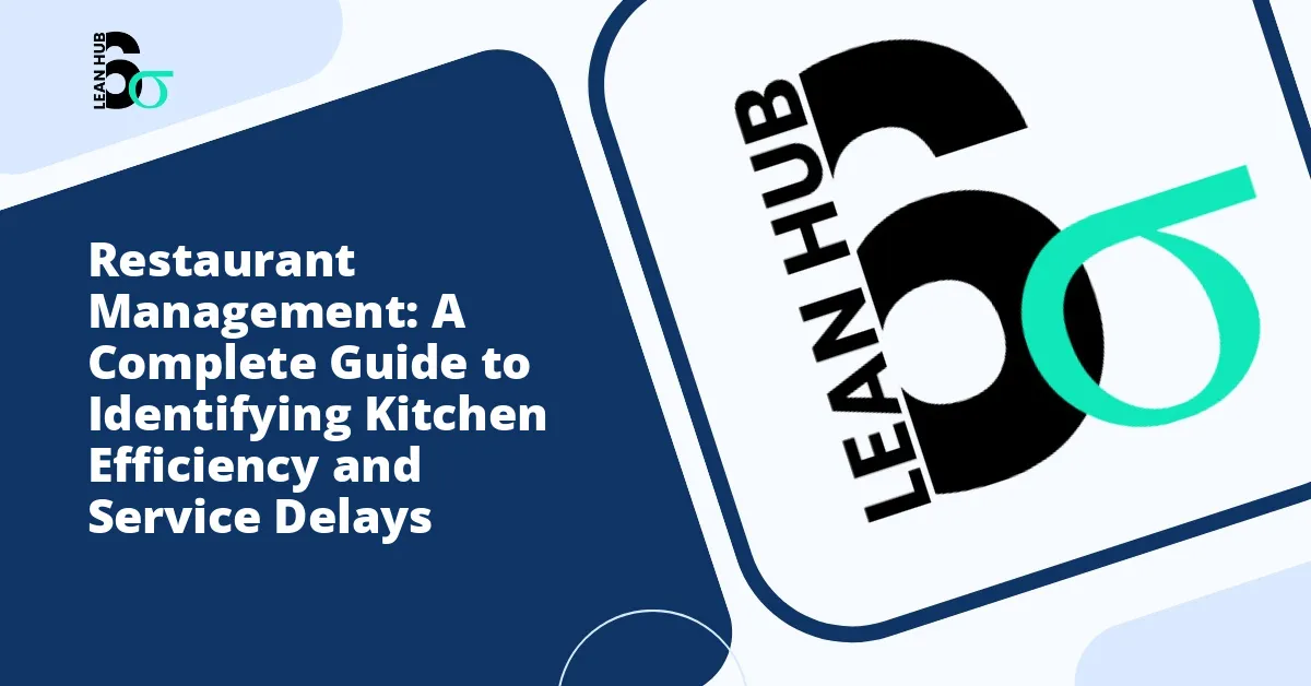 Restaurant Management: A Complete Guide to Identifying Kitchen Efficiency and Service Delays