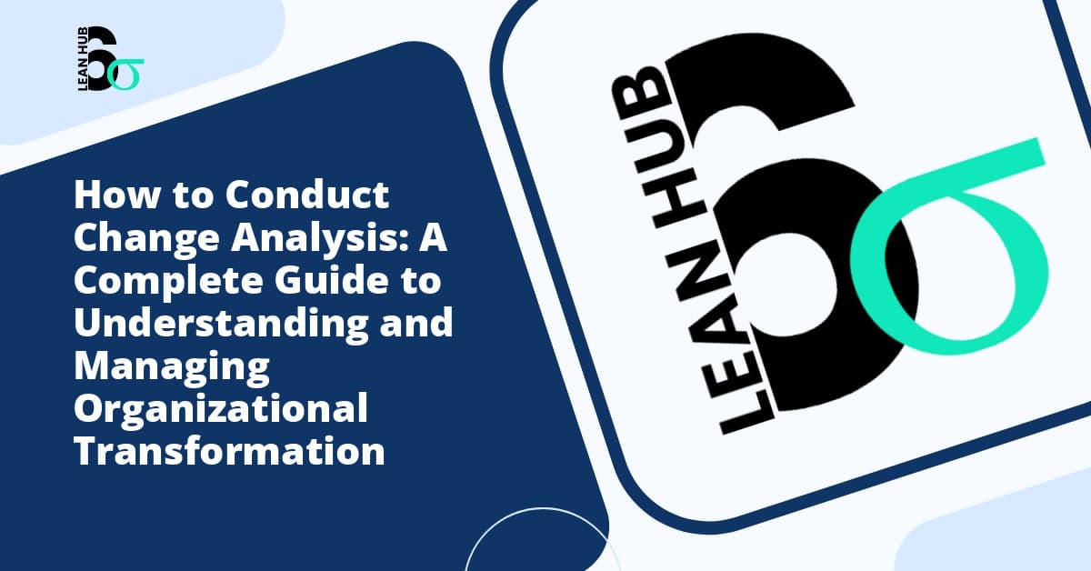 How to Conduct Change Analysis: A Complete Guide to Understanding and Managing Organizational Transformation