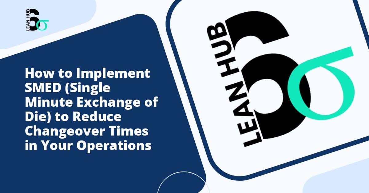 How to Implement SMED (Single Minute Exchange of Die) to Reduce Changeover Times in Your Operations