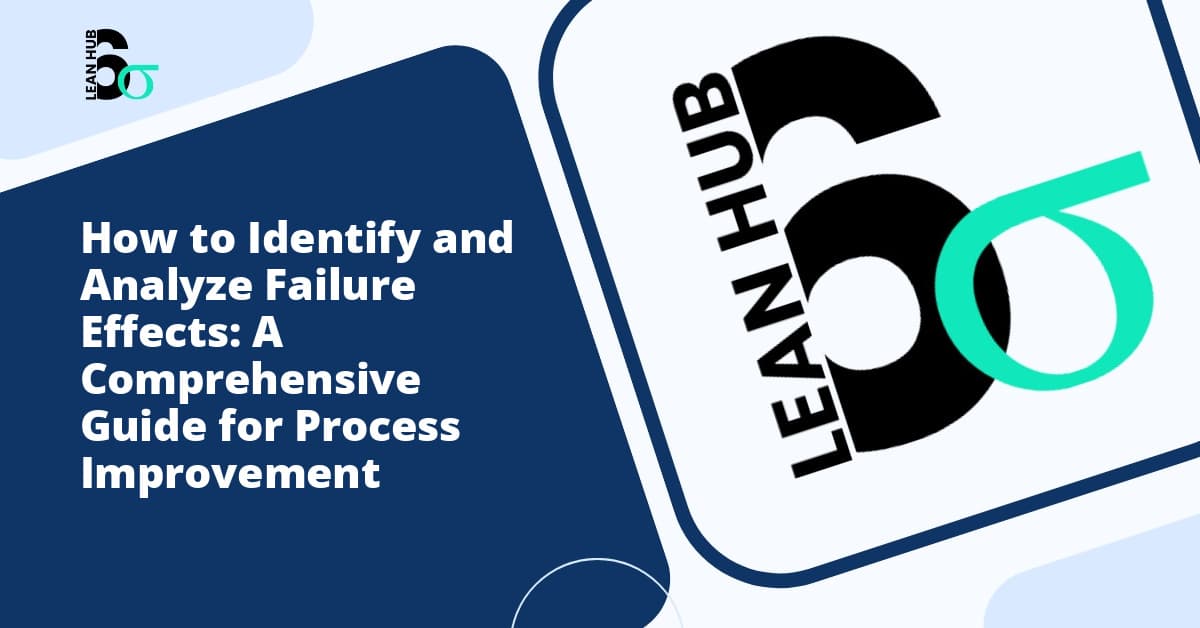 How to Identify and Analyze Failure Effects: A Comprehensive Guide for Process Improvement