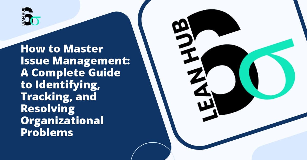 How to Master Issue Management: A Complete Guide to Identifying, Tracking, and Resolving Organizational Problems