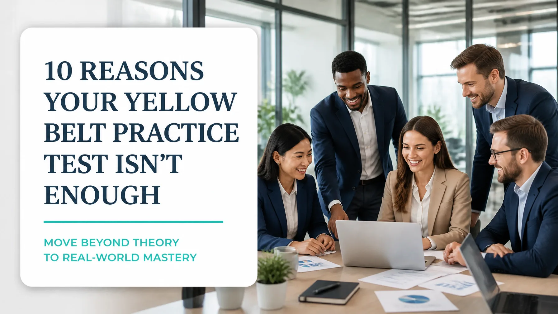 10 Reasons Your Yellow Belt Practice Test Isn’t Enough (And How to Fix It)