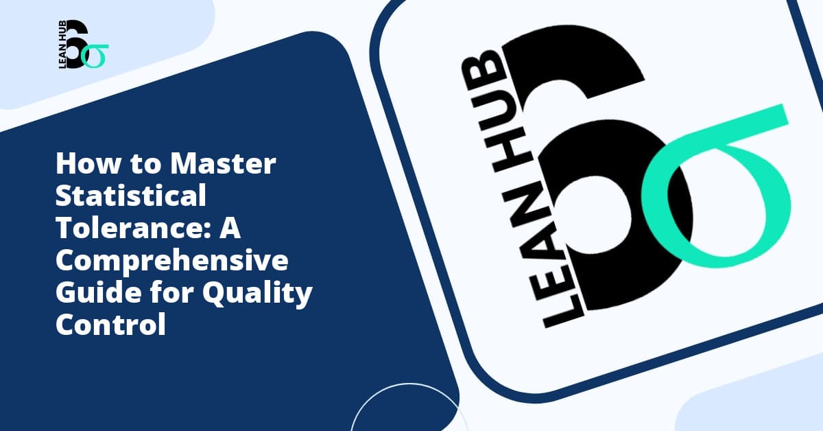 How to Master Statistical Tolerance: A Comprehensive Guide for Quality Control