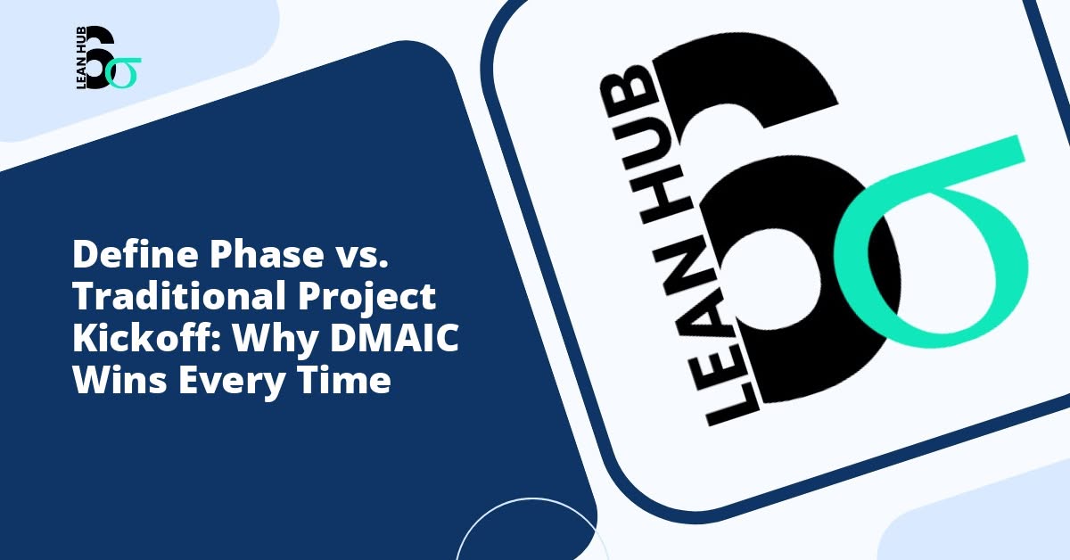 Define Phase vs. Traditional Project Kickoff: Why DMAIC Wins Every Time