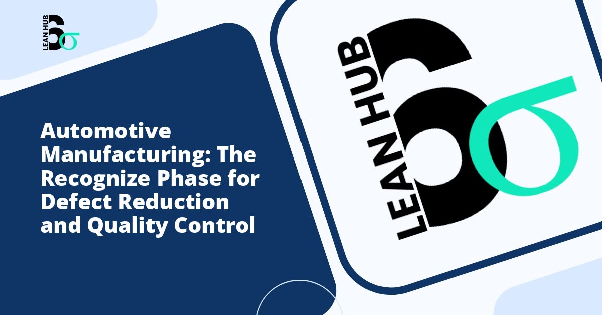 Automotive Manufacturing: The Recognize Phase for Defect Reduction and Quality Control