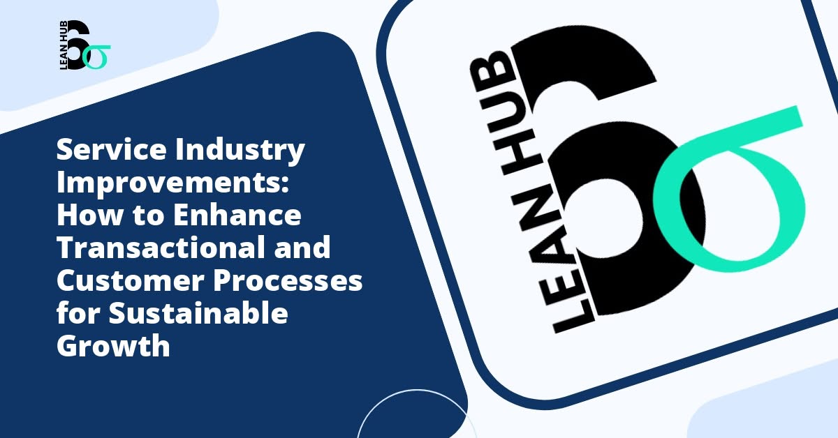 Service Industry Improvements: How to Enhance Transactional and Customer Processes for Sustainable Growth