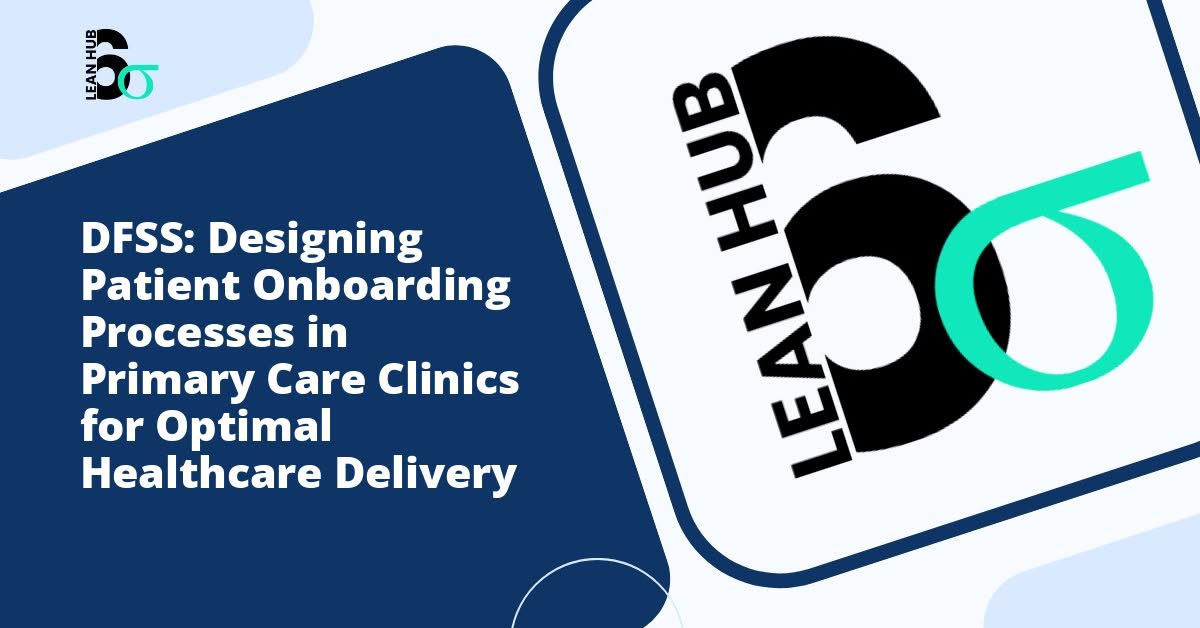 DFSS: Designing Patient Onboarding Processes in Primary Care Clinics for Optimal Healthcare Delivery