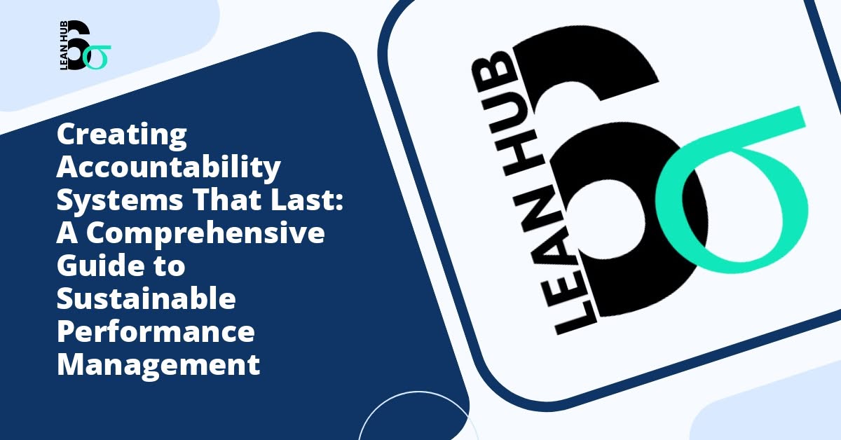 Creating Accountability Systems That Last: A Comprehensive Guide to Sustainable Performance Management