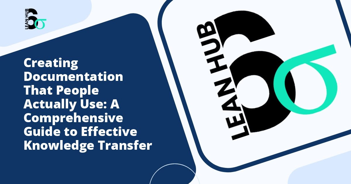 Creating Documentation That People Actually Use: A Comprehensive Guide to Effective Knowledge Transfer