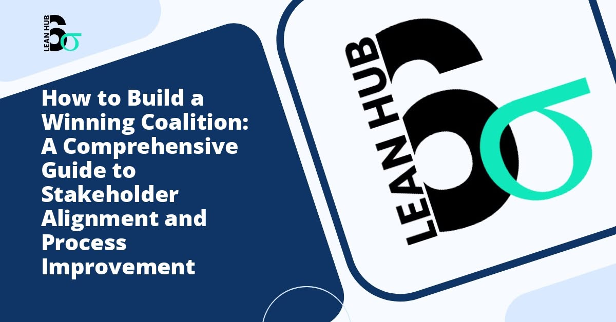 How to Build a Winning Coalition: A Comprehensive Guide to Stakeholder Alignment and Process Improvement