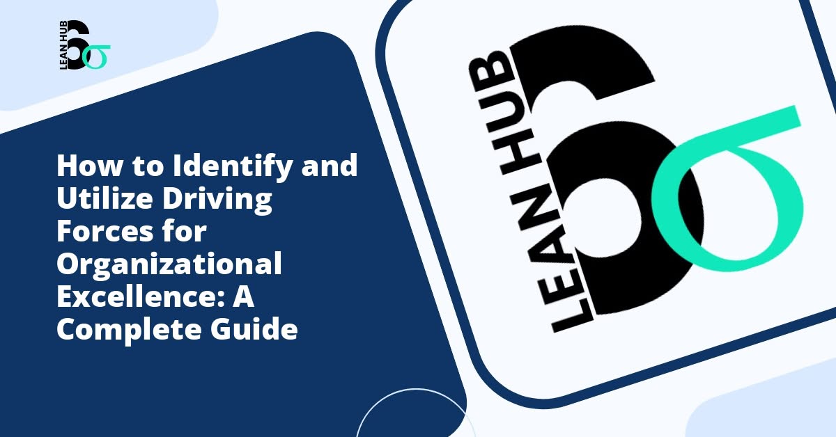 How to Identify and Utilize Driving Forces for Organizational Excellence: A Complete Guide