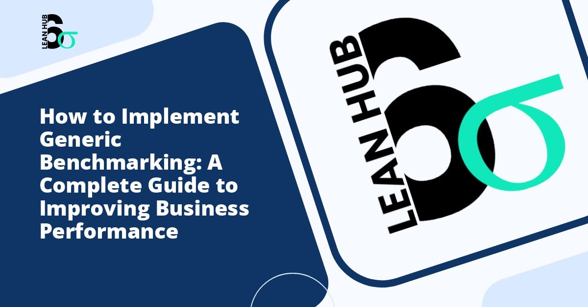 How to Implement Generic Benchmarking: A Complete Guide to Improving Business Performance