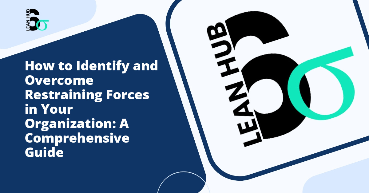 How to Identify and Overcome Restraining Forces in Your Organization: A Comprehensive Guide