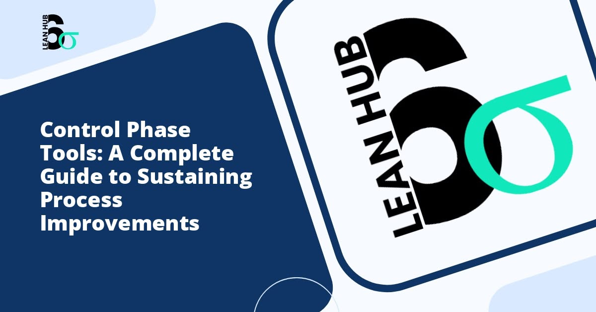Control Phase Tools: A Complete Guide to Sustaining Process Improvements
