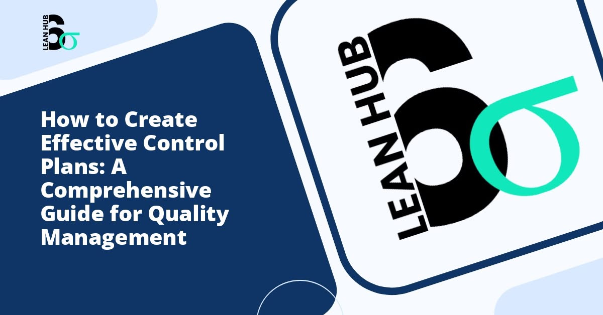 How to Create Effective Control Plans: A Comprehensive Guide for Quality Management