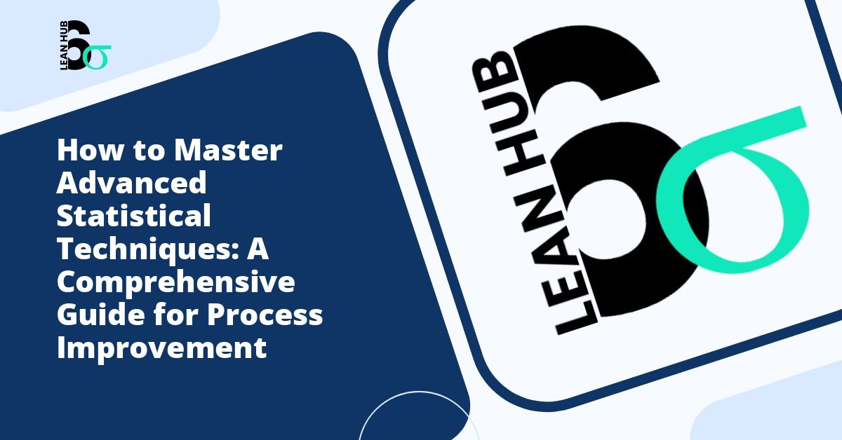 How to Master Advanced Statistical Techniques: A Comprehensive Guide for Process Improvement