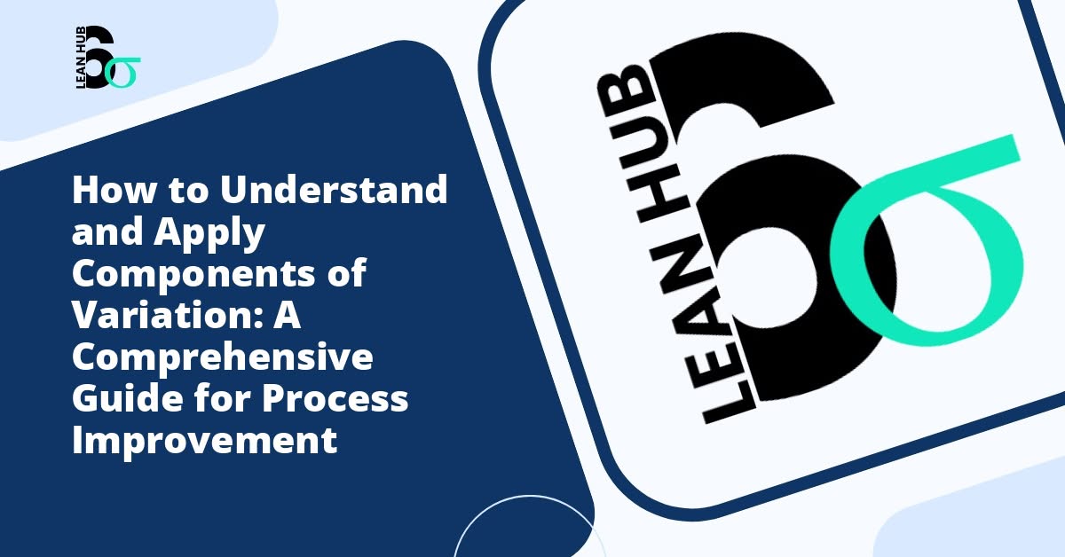 How to Understand and Apply Components of Variation: A Comprehensive Guide for Process Improvement
