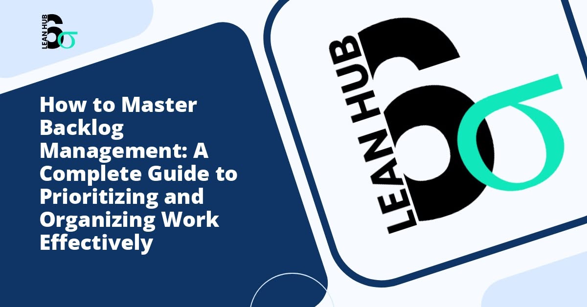 How to Master Backlog Management: A Complete Guide to Prioritizing and Organizing Work Effectively