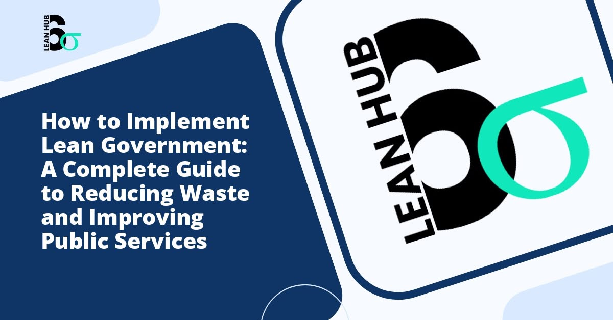 How to Implement Lean Government: A Complete Guide to Reducing Waste and Improving Public Services