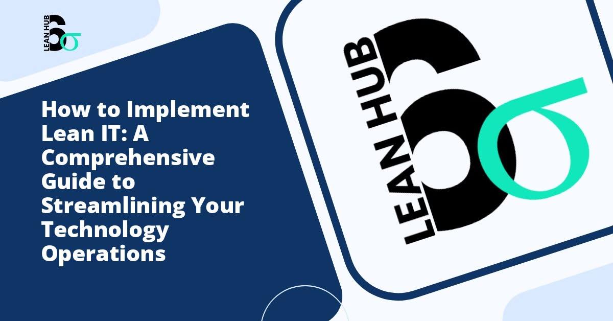 How to Implement Lean IT: A Comprehensive Guide to Streamlining Your Technology Operations