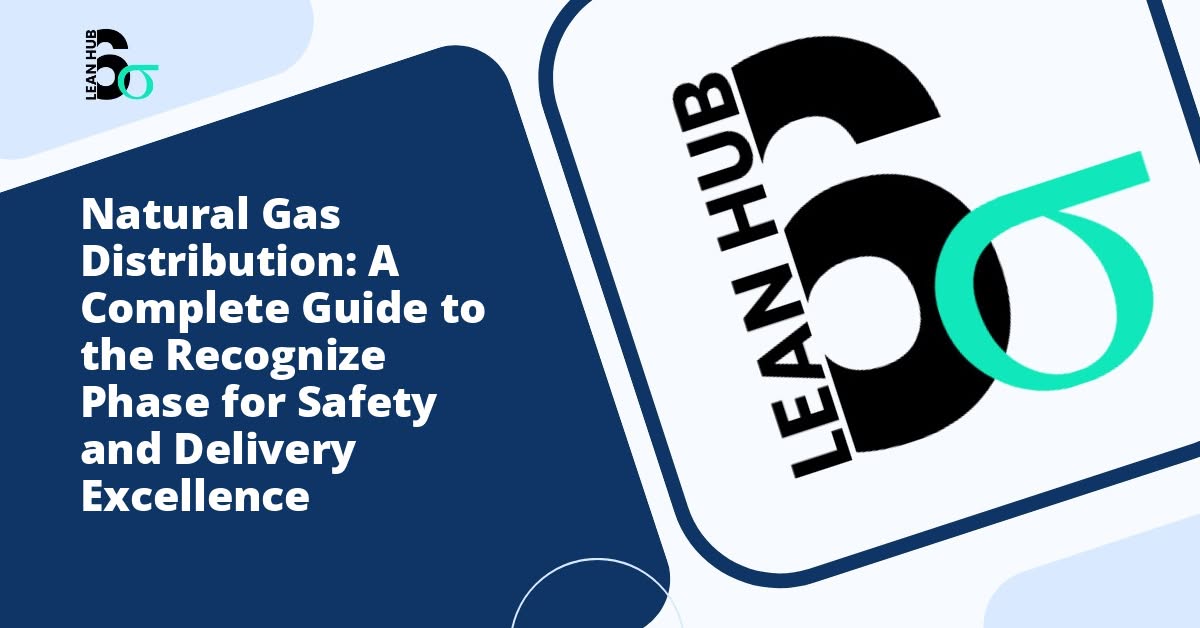 Natural Gas Distribution: A Complete Guide to the Recognize Phase for Safety and Delivery Excellence