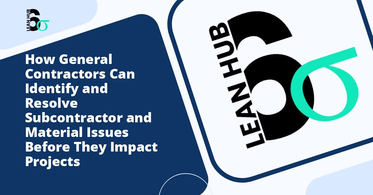 How General Contractors Can Identify and Resolve Subcontractor and Material Issues Before They Impact Projects